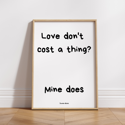 Love don't cost a thing?